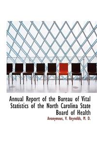 Annual Report of the Bureau of Vital Statistics of the North Carolina State Board of Health