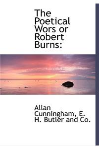 The Poetical Wors or Robert Burns