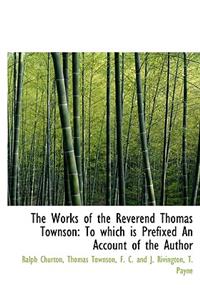 The Works of the Reverend Thomas Townson