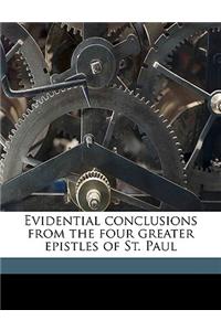 Evidential Conclusions from the Four Greater Epistles of St. Paul