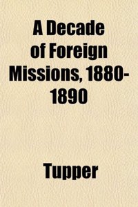 A Decade of Foreign Missions, 1880-1890