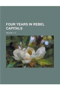 Four Years in Rebel Capitals