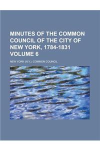 Minutes of the Common Council of the City of New York, 1784-1831 Volume 6