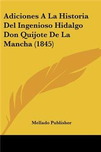 Adiciones A La Historia Del Ingenioso Hidalgo Don Quijote De La Mancha (1845)