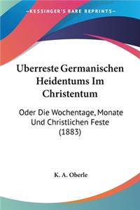Uberreste Germanischen Heidentums Im Christentum