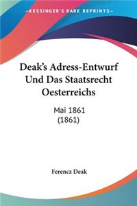 Deak's Adress-Entwurf Und Das Staatsrecht Oesterreichs