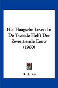 Het Haagsche Leven In De Tweede Helft Der Zeventiende Eeuw (1900)