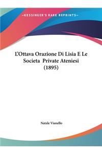 L'Ottava Orazione Di Lisia E Le Societa Private Ateniesi (1895)