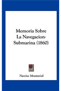 Memoria Sobre La Navegacion-Submarina (1860)