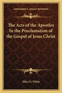 Acts of the Apostles in the Proclamation of the Gospel of Jesus Christ