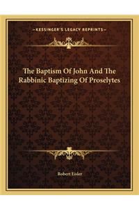 The Baptism of John and the Rabbinic Baptizing of Proselytes