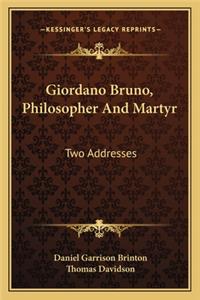 Giordano Bruno, Philosopher and Martyr