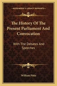 History Of The Present Parliament And Convocation