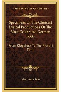 Specimens of the Choicest Lyrical Productions of the Most Celebrated German Poets