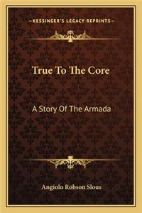 True To The Core