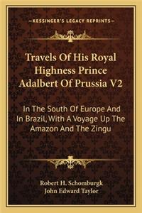 Travels of His Royal Highness Prince Adalbert of Prussia V2