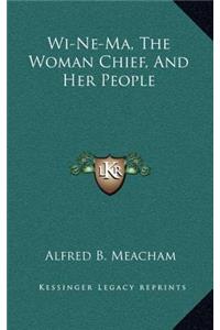 Wi-Ne-Ma, the Woman Chief, and Her People