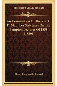 An Examination of the Rev. F. D. Maurice's Strictures on the Bampton Lectures of 1858 (1859)