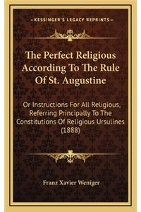 Perfect Religious According To The Rule Of St. Augustine