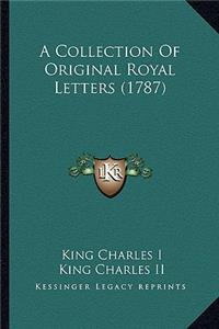 Collection of Original Royal Letters (1787)