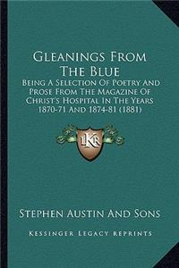 Gleanings from the Blue: Being a Selection of Poetry and Prose from the Magazine of Christ's Hospital in the Years 1870-71 and 1874-81 (1881)