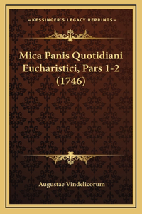 Mica Panis Quotidiani Eucharistici, Pars 1-2 (1746)