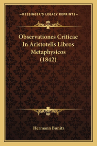 Observationes Criticae In Aristotelis Libros Metaphysicos (1842)