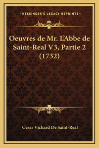 Oeuvres de Mr. L'Abbe de Saint-Real V3, Partie 2 (1732)