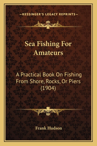 Sea Fishing For Amateurs