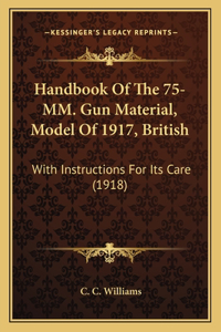 Handbook Of The 75-MM. Gun Material, Model Of 1917, British