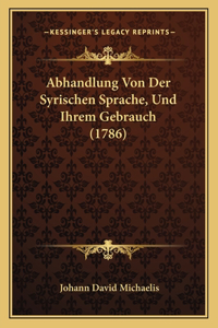 Abhandlung Von Der Syrischen Sprache, Und Ihrem Gebrauch (1786)