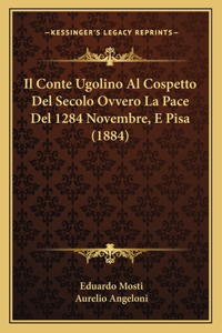 Conte Ugolino Al Cospetto Del Secolo Ovvero La Pace Del 1284 Novembre, E Pisa (1884)