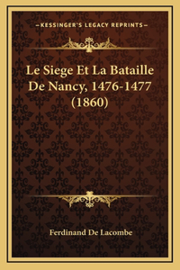 Le Siege Et La Bataille De Nancy, 1476-1477 (1860)