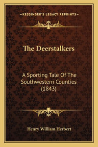 Deerstalkers: A Sporting Tale Of The Southwestern Counties (1843)