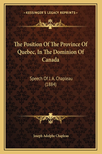 The Position Of The Province Of Quebec, In The Dominion Of Canada