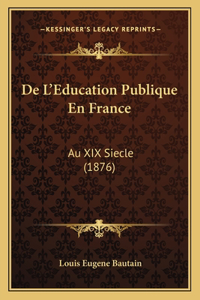 De L'Education Publique En France