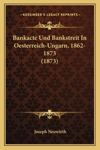 Bankacte Und Bankstreit In Oesterreich-Ungarn, 1862-1873 (1873)