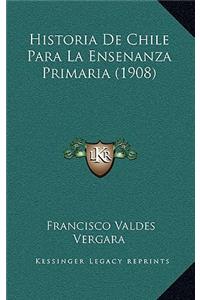 Historia de Chile Para La Ensenanza Primaria (1908)