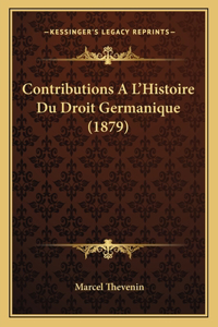 Contributions A L'Histoire Du Droit Germanique (1879)