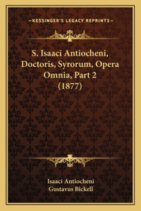 S. Isaaci Antiocheni, Doctoris, Syrorum, Opera Omnia, Part 2 (1877)