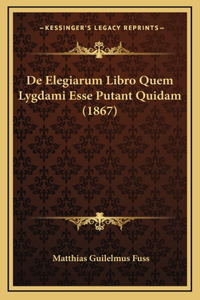 De Elegiarum Libro Quem Lygdami Esse Putant Quidam (1867)