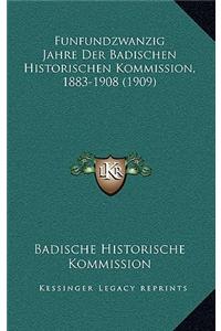 Funfundzwanzig Jahre Der Badischen Historischen Kommission, 1883-1908 (1909)