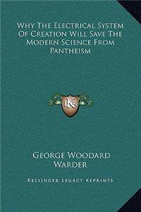 Why The Electrical System Of Creation Will Save The Modern Science From Pantheism