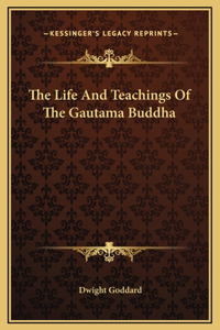 The Life And Teachings Of The Gautama Buddha