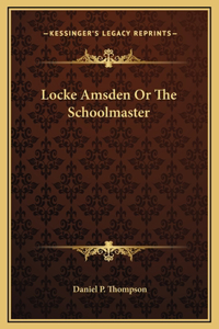 Locke Amsden Or The Schoolmaster