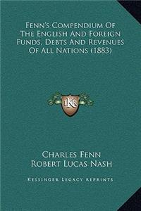 Fenn's Compendium Of The English And Foreign Funds, Debts And Revenues Of All Nations (1883)