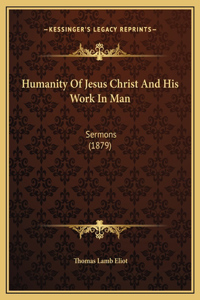 Humanity Of Jesus Christ And His Work In Man