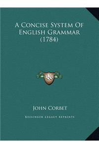 A Concise System Of English Grammar (1784)
