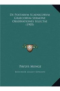 de Poetarvm Scaenicorvm Graecorvm Sermone Observationes Selectae (1905)