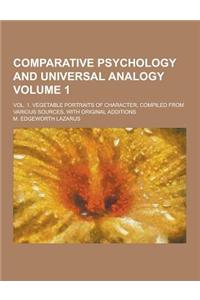 Comparative Psychology and Universal Analogy; Vol. 1. Vegetable Portraits of Character, Compiled from Various Sources, with Original Additions Volume